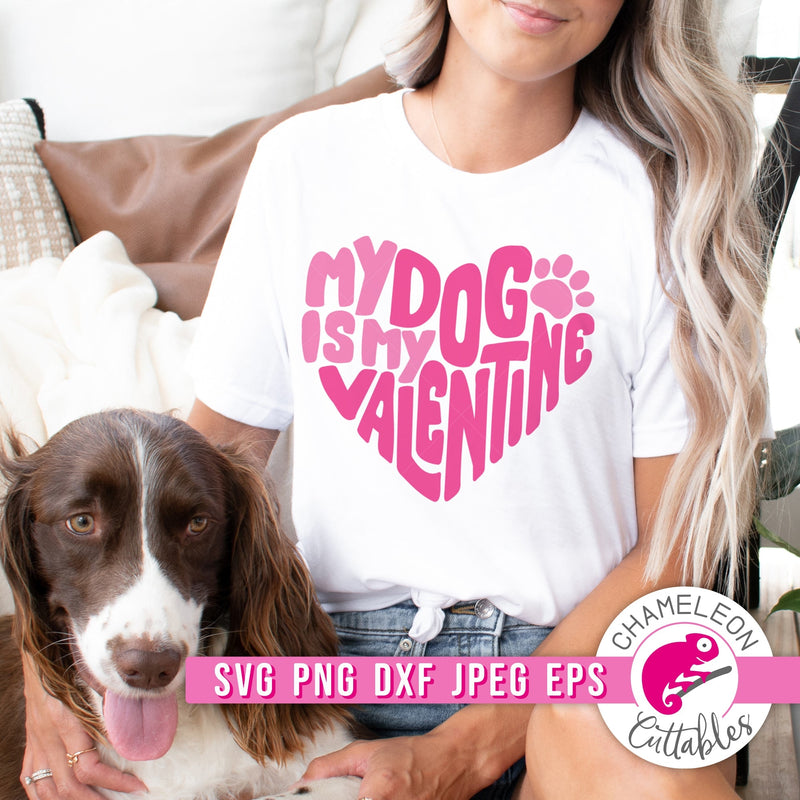 My dog is my Valentine svg png dxf eps jpeg SVG DXF PNG Cutting File