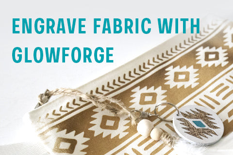 How to engrave Fabric with Glowforge