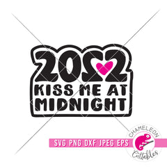 2022 Kiss me at Midnight New Year’s Eve svg png dxf eps jpeg SVG DXF PNG Cutting File