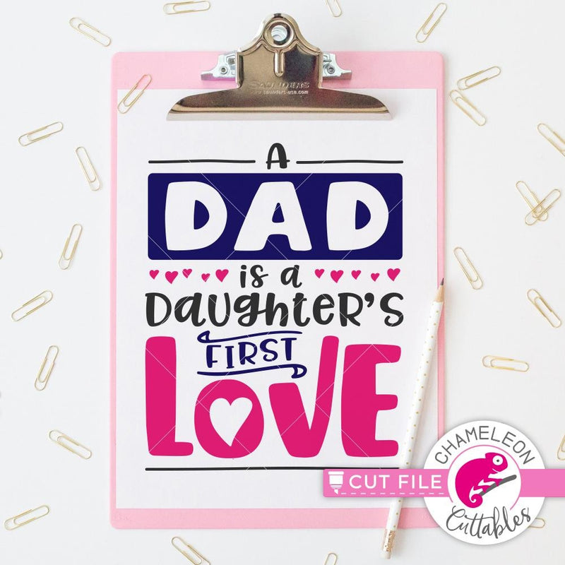 A Dad is a Daughters First Love svg png dxf eps SVG DXF PNG Cutting File