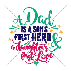 A Dad Is A Sons First Hero And A Daughters First Love Svg Png Dxf Eps Svg Dxf Png Cutting File
