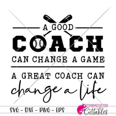 A good coach can change a game Baseball Softball svg png dxf eps SVG DXF PNG Cutting File