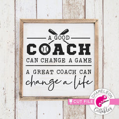 A good coach can change a game Baseball Softball svg png dxf eps SVG DXF PNG Cutting File
