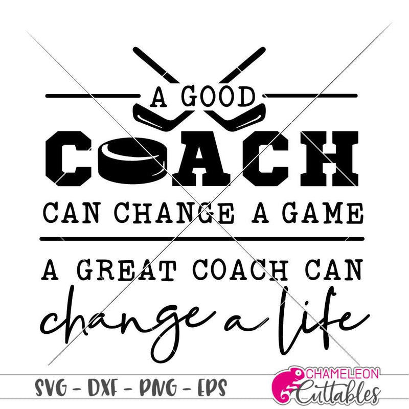 A good coach can change a game Hockey svg png dxf eps SVG DXF PNG Cutting File
