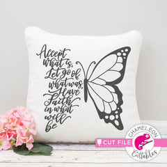 Accept what is let go of what was have faith in what will be Butterfly svg png dxf eps jpeg SVG DXF PNG Cutting File