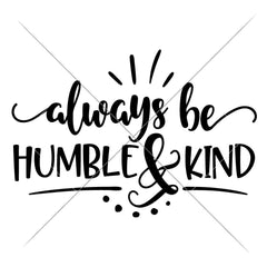 Always Be Humble And Kind Svg Png Dxf Eps Svg Dxf Png Cutting File