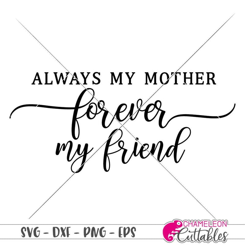 Always my Mother forever my Friend svg png dxf eps SVG DXF PNG Cutting File