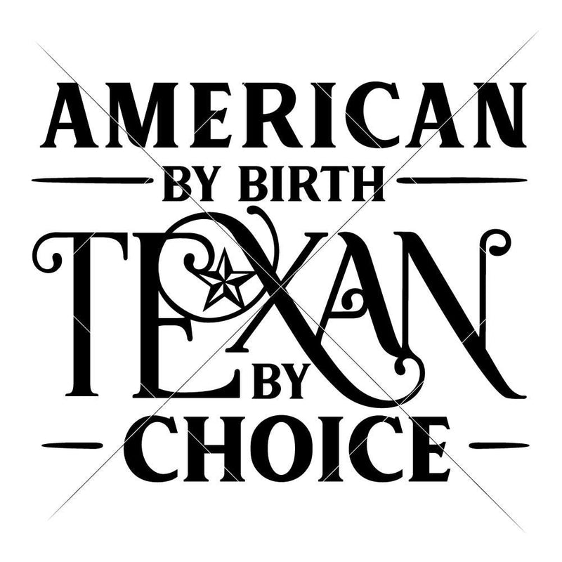 American By Birth Texan By Choice Svg Png Dxf Eps Svg Dxf Png Cutting File