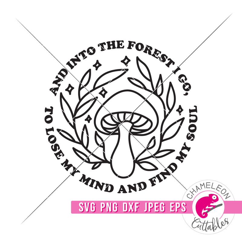 And into the forest I go to lose my mind and find my soul svg png dxf eps jpeg