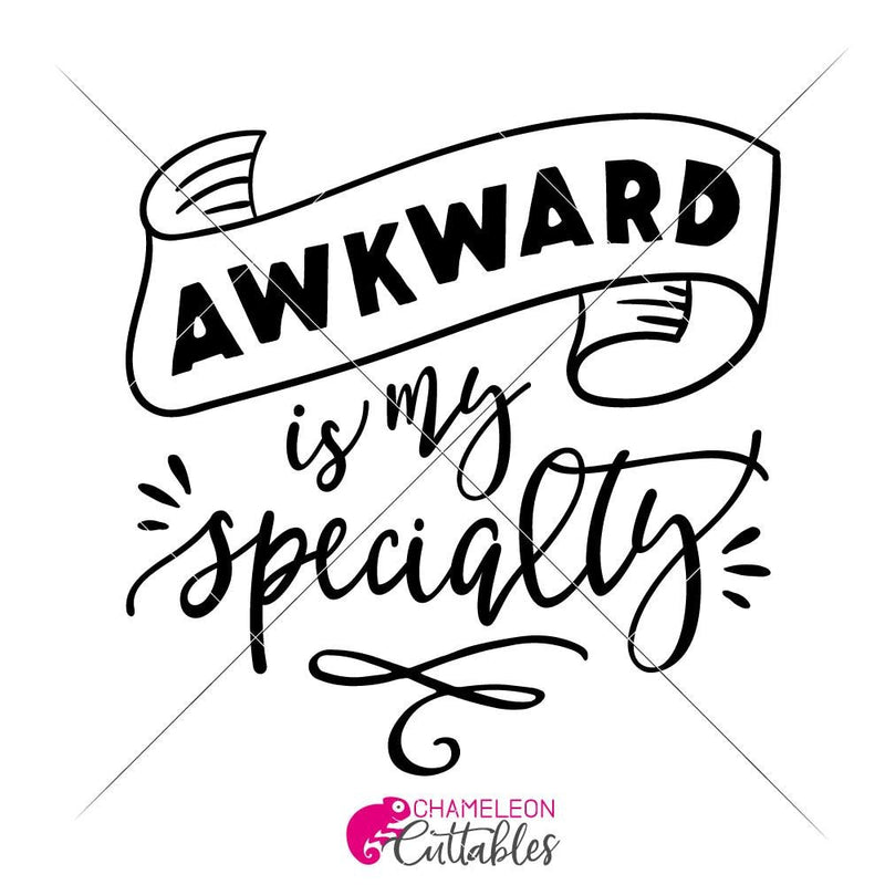 Awkward Is My Specialty Svg Png Dxf Eps Svg Dxf Png Cutting File