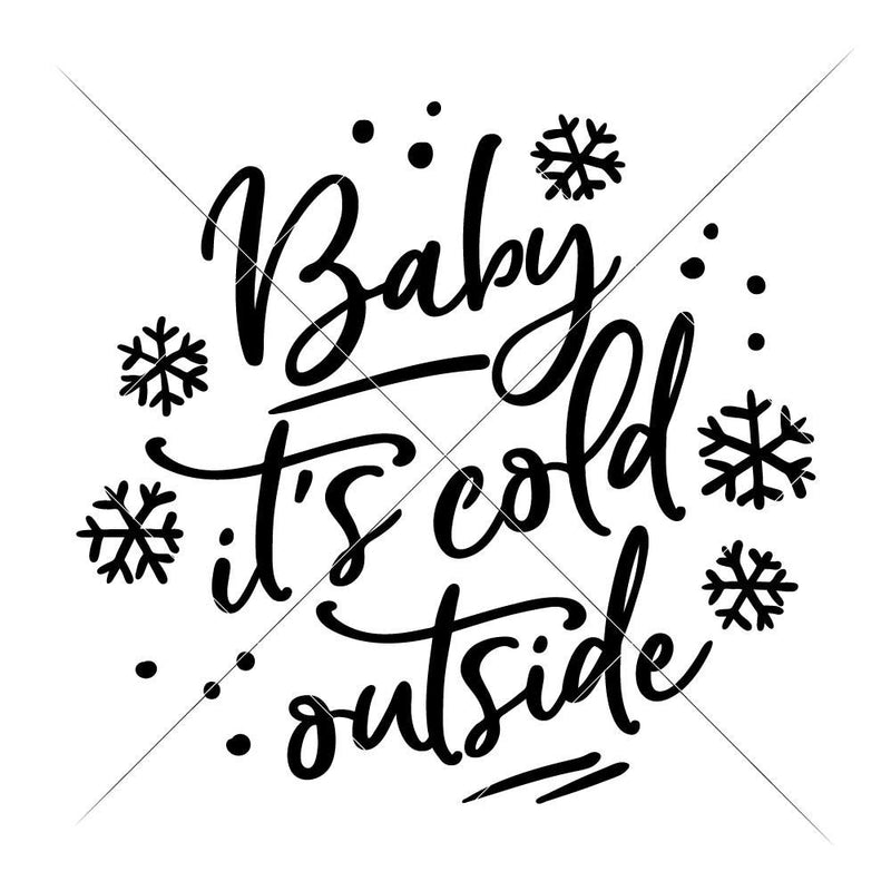 Baby Its Cold Outside Svg Png Dxf Eps Svg Dxf Png Cutting File