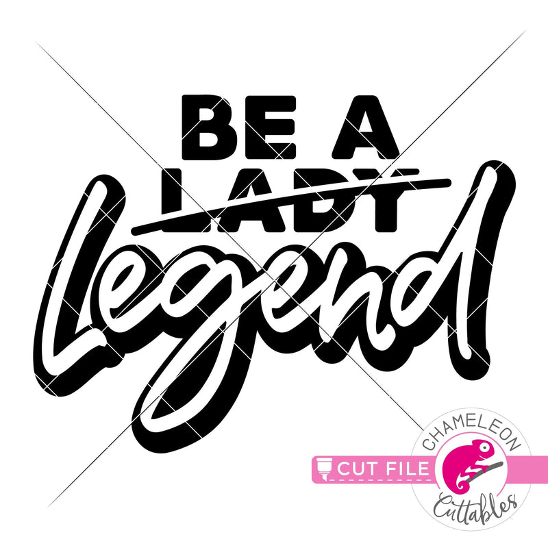 Be a Legend svg png dxf eps jpeg SVG DXF PNG Cutting File