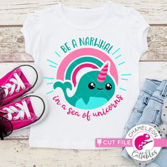 Be a Narwhal in a sea of unicorns svg png dxf eps SVG DXF PNG Cutting File