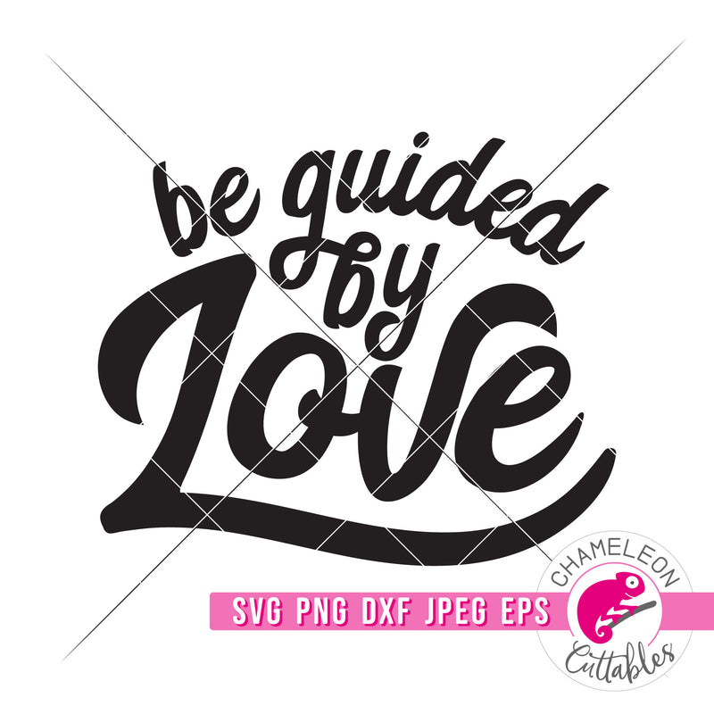 Be guided by Love spiritual Valentine's Day svg png dxf eps jpeg
