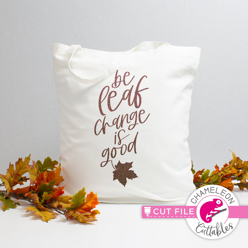 Be leaf change is good fall svg png dxf eps jpeg SVG DXF PNG Cutting File