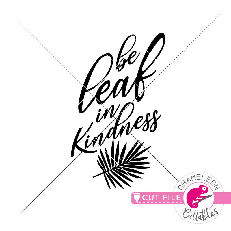 Be leaf in kindness svg png dxf eps jpeg SVG DXF PNG Cutting File