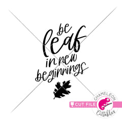 Be leaf in new beginnings fall svg png dxf eps jpeg SVG DXF PNG Cutting File