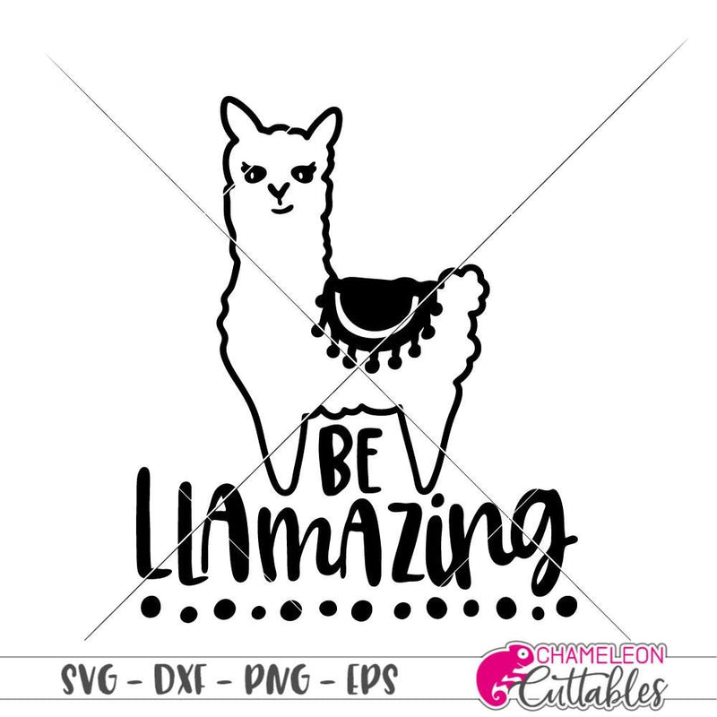 Be Llamazing Svg Png Dxf Eps Svg Dxf Png Cutting File