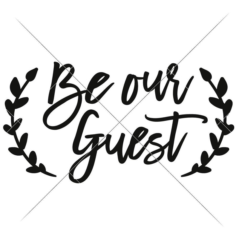Be Our Guest Svg Png Dxf Eps Svg Dxf Png Cutting File