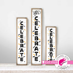 Celebrate porch sign Birthday Party Graduation svg png dxf SVG DXF PNG Cutting File