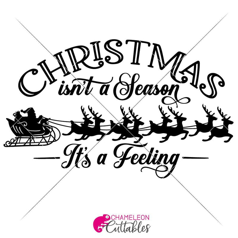 Christmas Isnt A Season Its A Feeling Svg Png Dxf Eps Svg Dxf Png Cutting File