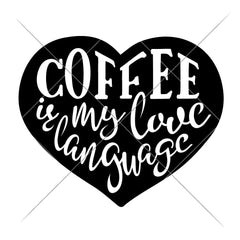 Coffee is my love Language svg png dxf eps SVG DXF PNG Cutting File