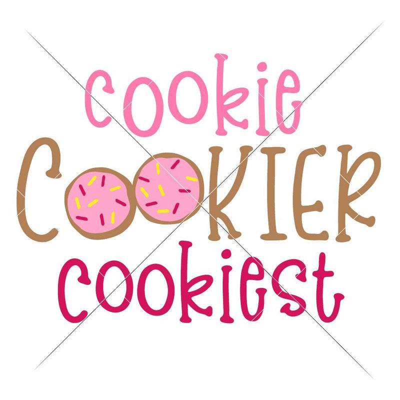 Cookie Cookier Cookiest - Sugar Cookies svg png dxf eps SVG DXF PNG Cutting File