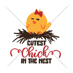 Cutest Chick In The Nest Svg Png Dxf Eps Svg Dxf Png Cutting File