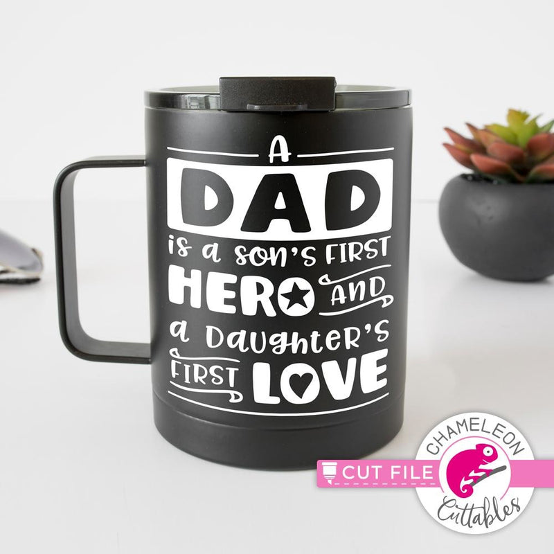 Dad is a Sons first Hero and a Daughters first Love svg png dxf eps SVG DXF PNG Cutting File