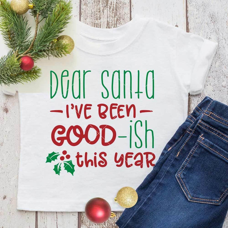 Dear Santa Ive been good-ish this year svg png dxf eps SVG DXF PNG Cutting File