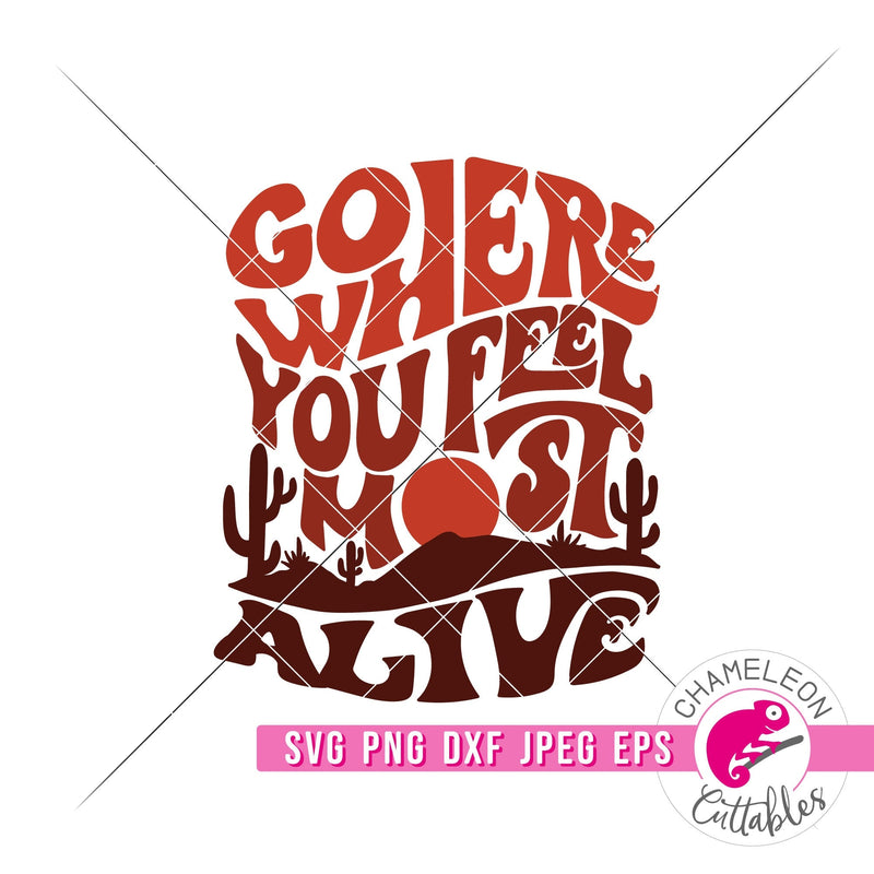 Desert Go where you feel most alive Retro svg png dxf eps jpeg SVG DXF PNG Cutting File