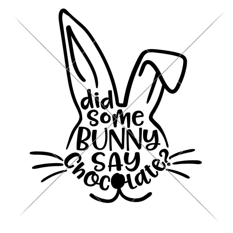 Did Somebunny Say Chocolate Svg Png Dxf Eps Svg Dxf Png Cutting File