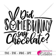Did Somebunny Say Chocolate Svg Png Dxf Eps Svg Dxf Png Cutting File