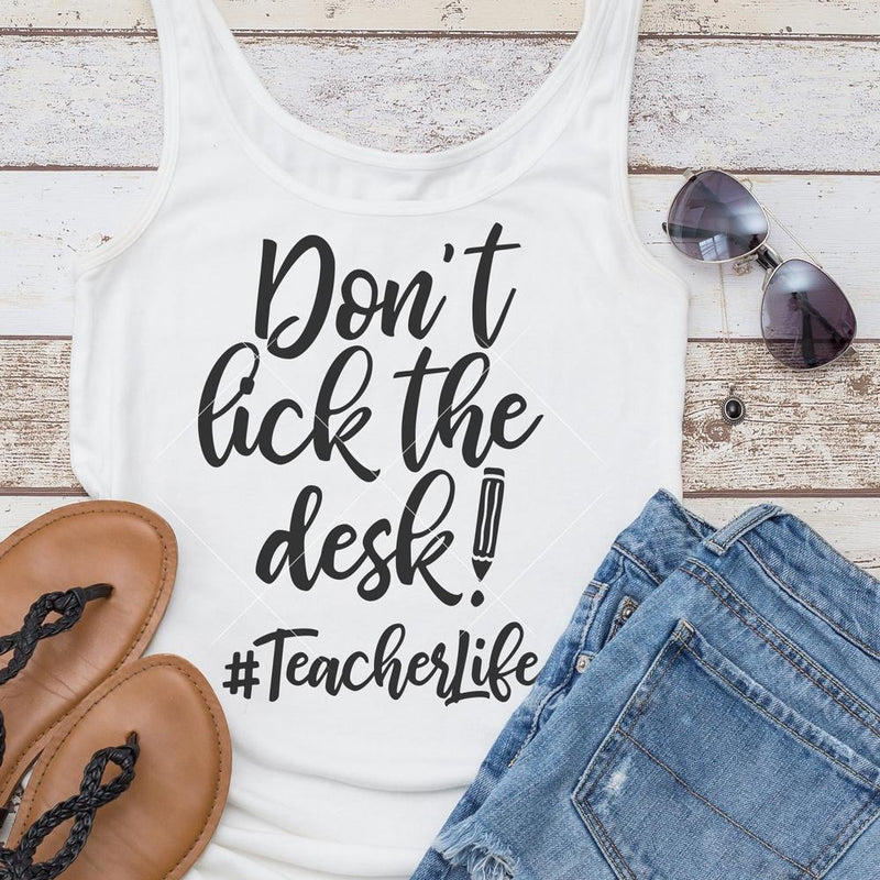 Dont Lick The Desk Teacher Life Svg Png Dxf Eps Svg Dxf Png Cutting File