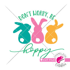 Dont worry be hoppy Easter bunnies svg png dxf eps jpeg SVG DXF PNG Cutting File
