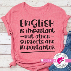 English is important - English Teacher appreciation svg png dxf eps SVG DXF PNG Cutting File