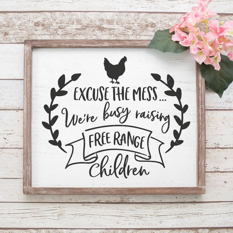Excuse The Mess. Were Busy Raising Free Range Children Svg Png Dxf Eps Svg Dxf Png Cutting File