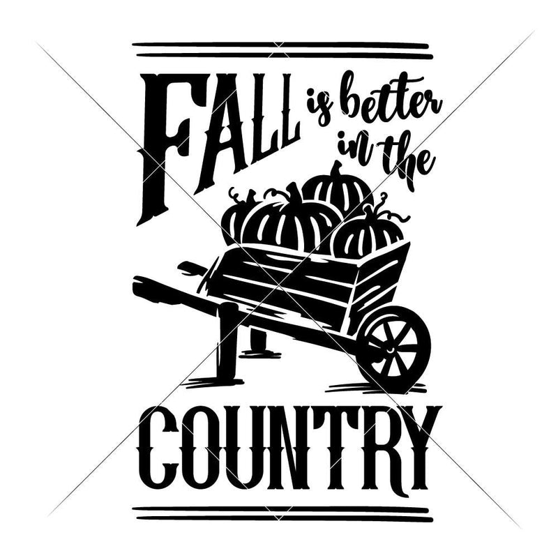Fall Is Better In The Country Svg Png Dxf Eps Svg Dxf Png Cutting File