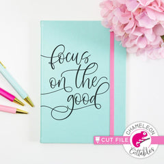Focus on the good svg png dxf eps SVG DXF PNG Cutting File