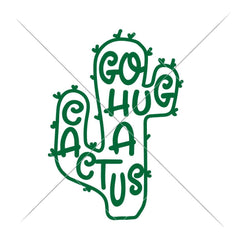 Go hug a Cactus svg png dxf eps SVG DXF PNG Cutting File