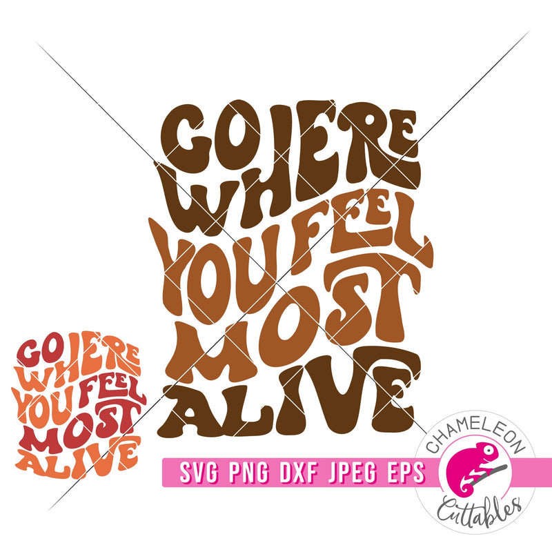 Go where you feel most alive Retro svg png dxf eps jpeg SVG DXF PNG Cutting File