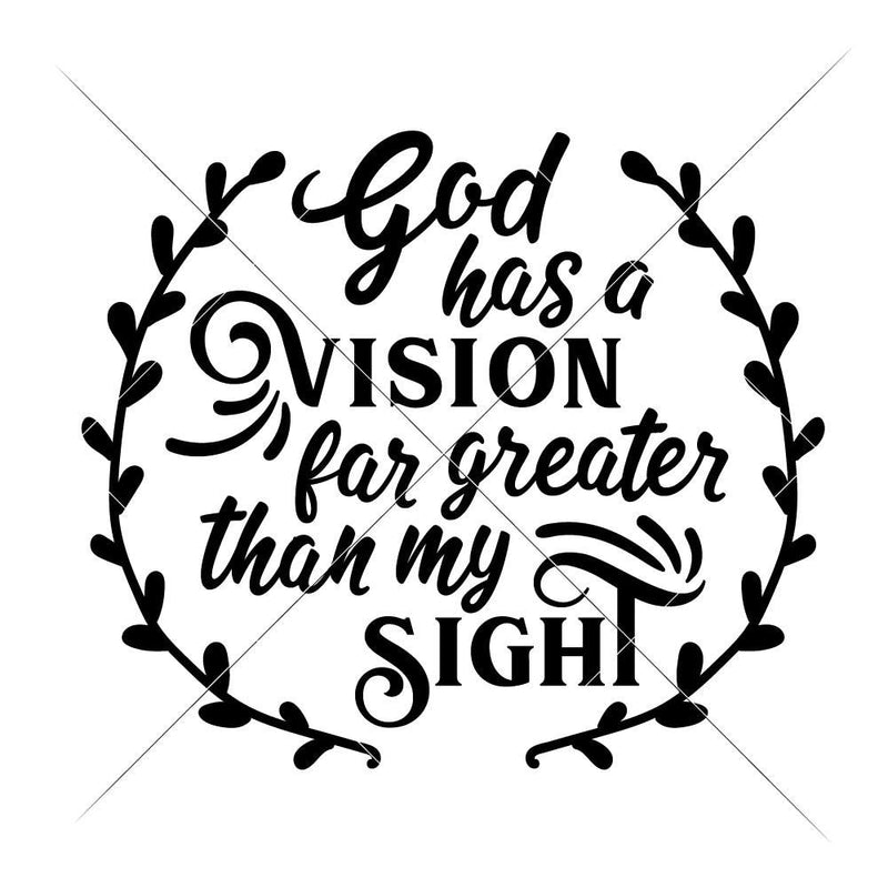 God Has A Vision Svg Png Dxf Eps Svg Dxf Png Cutting File