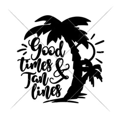 Good Times And Tan Lines Svg Png Dxf Eps Svg Dxf Png Cutting File