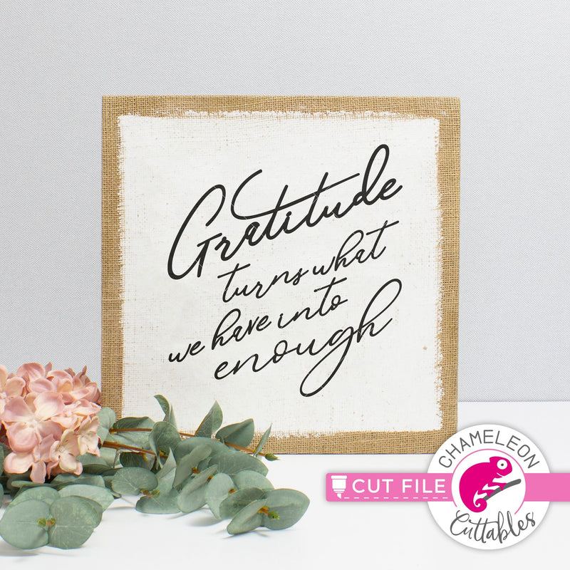 Gratitude turns what we have into enough svg png dxf eps jpeg SVG DXF PNG Cutting File