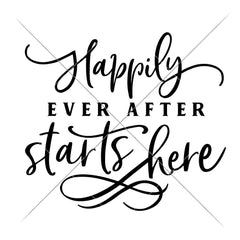 Happily Ever After Starts Here Wedding Sign Svg Png Dxf Eps Svg Dxf Png Cutting File