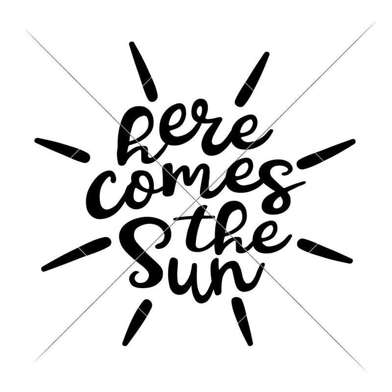 Here Comes The Sun Svg Png Dxf Eps Svg Dxf Png Cutting File