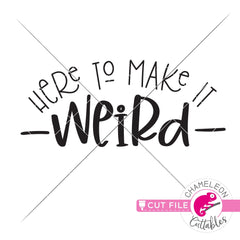 Here to make it weird funny svg png dxf eps jpeg SVG DXF PNG Cutting File