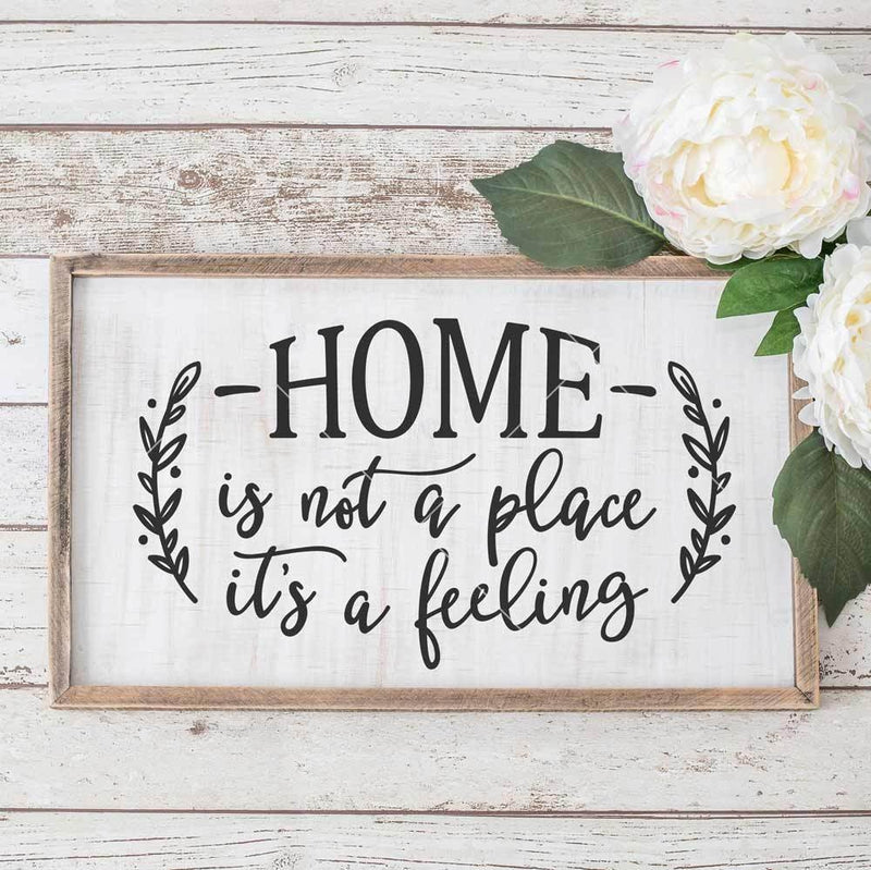 Home is not a place its a feeling svg png dxf eps SVG DXF PNG Cutting File