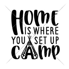 Home Is Where You Set Up Camp Svg Png Dxf Eps Svg Dxf Png Cutting File