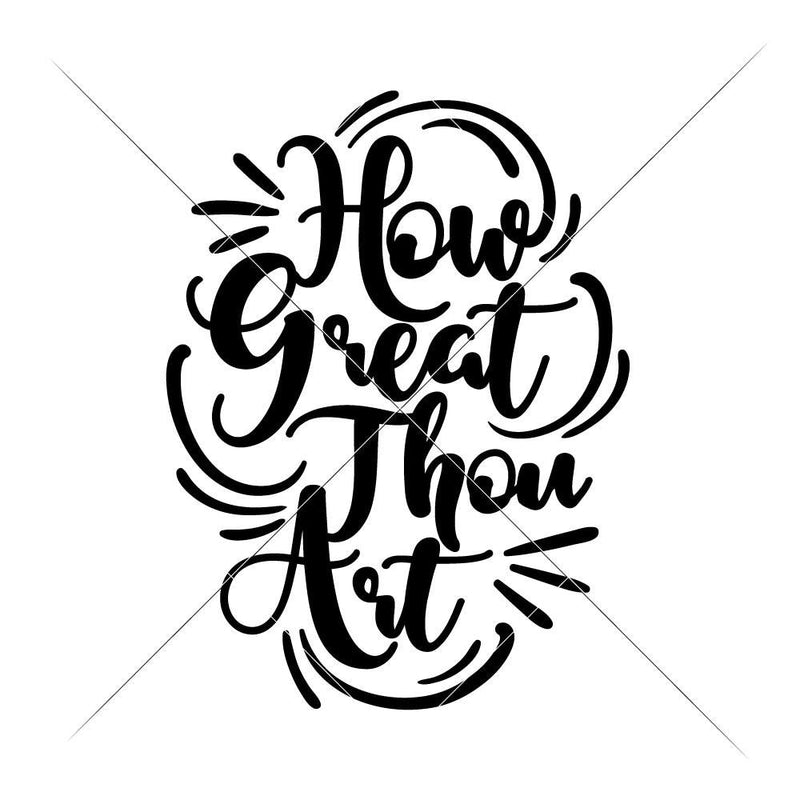 How Great Thou Art Svg Png Dxf Eps Svg Dxf Png Cutting File